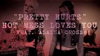 "Pretty Hurts" - Beyoncé - Cover - Hot Mess Loves You (Feat. Alaina Cross)