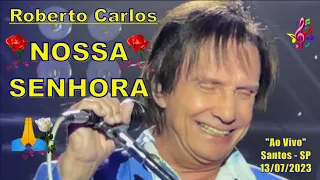 ROBERTO CARLOS - NOSSA SENHORA "Ao Vivo Blue Med Santos-SP"