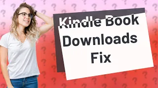 Why can't I download Kindle books on my Android phone?