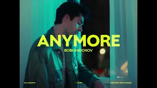 BOBI ANDONOV - Anymore (Official Music Video)