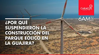 ¿Por qué suspendieron la construcción del Parque Eólico Windpeshi en La Guajira? | Caracol Radio