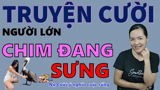 CHIM ĐANG SƯNG. Tuyển Tập truyện cười tiếu lâm mới hay đặc sắc mới CƯỜI TỤT RYM, Bé Hưng TV