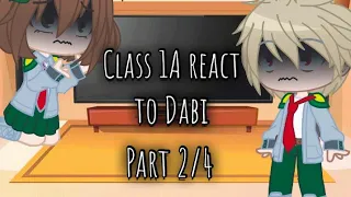 Class 1A react to Dabi | Part 2/4 | My AU!