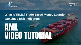 What is TBML | Trade Based Money Laundering explained | Risk Indicators | Techniques | KYC Lookup