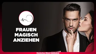 🎧 FRAUEN MAGISCH ANZIEHEN - JEDES MÄDCHEN & JEDE FRAU ANSPRECHEN UND KLÄREN - FRAUENMAGNET WERDEN 🔥