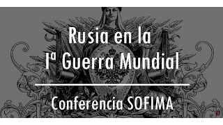 Rusia en la Primera Guerra Mundial, historia y filatelia - Conferencia SOFIMA 25/09/2016