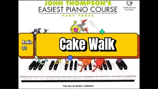 Lesson 17: Cake Walk, Audio 33, John Thompson’s Easiest Piano Course Part 3