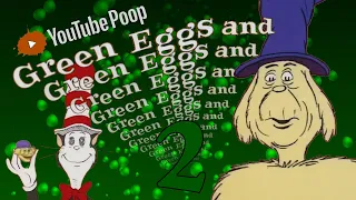 YTP - Green Eggs & Green Eggs & Green Eggs & Green Eggs & Green Eggs 2