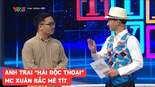 Vua tiếng Việt chính thức quay trở lại, người chơi hài độc thoại khiến MC Xuân Bắc thích thú
