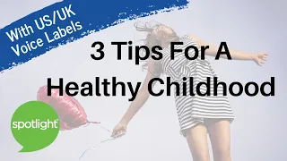 Three Tips for a Healthy Childhood | practice English with Spotlight