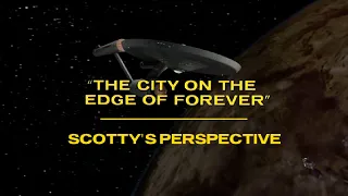 Star Trek - The City on the Edge of Forever (from Scotty's Perspective)