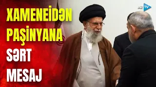 İrandan Ermənistana xəbərdarlıq: Xamenei İrəvana hansı mesajı verdi?