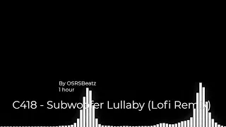 C418 - Subwoofer Lullaby (Lofi Remix) ( 1 Hour )