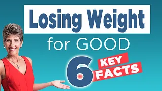 Losing Weight for Good 6 Key Facts