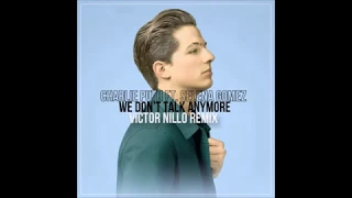 Charlie Puth Ft. Selena Gomez - We Dont Talk Anymore (Victor Nillo Naomi Mix) FREE DOWNLOAD