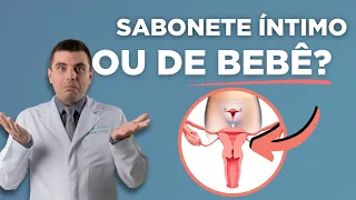 Sabonete ÍNTIMO ou SABONETE DE BEBÊ?