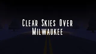 Clear Skies Over Milwaukee- Trailer!