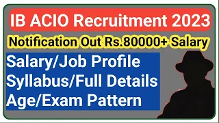 IB ACIO 2023 Vacancy Notification | IB ACIO Syllabus, Salary, Job Profile, Exam Pattern