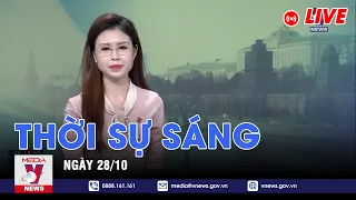 🔴[TRỰC TIẾP] Thời sự 24h cập nhật sáng 28/10 - Tin nóng Thế giới mới nhất – VNEWS