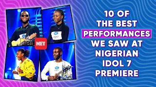 10 of the best performances we saw at Nigerian Idol 7 premiere