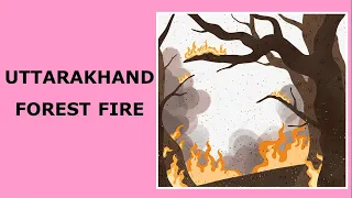 UTTARAKHAND FOREST FIRE 2021 Explained