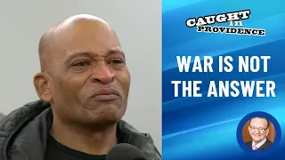 War is not the Answer | Caught in Providence