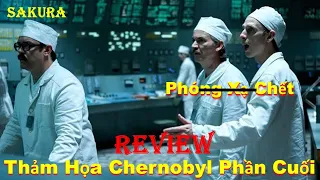 REVIEW PHIM THẢM HỌA HẠT NHÂN CHERNOBYL PHẦN CUỐI || CHERNOBYL 2019 || SAKURA REVIEW