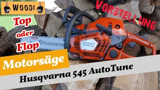 Motorsäge Husqvarna 545 AutoTune - Vorstellung - Meine Meinung - Woodi