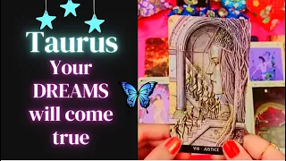 TAURUS 👁🔮🦋 Your dreams will come true 👁🔮💖🦋Tarot Reading for Taurus // Timeless!