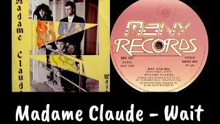 Madame Claude - Wait (Club Mix) 1986