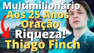 6 HORAS ORAÇÃO MILIONÁRIA! ELE FICOU RICO COM 25 ANOS! VOZ DO Thiago Finch 💰💫