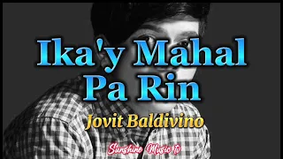 Ikay Mahal Pa Rin (Jovit Baldivino) with Lyrics