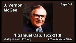 09 1 Samuel 16:2-21:8 - J Vernon Mcgee - a Traves de la Biblia