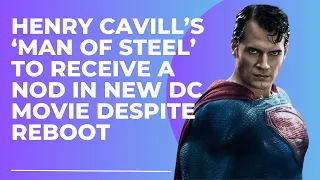 Henry Cavill’s ‘Man of Steel’ to receive a nod in new DC movie despite reboot #celebritynews #news