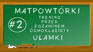 #2 MATpowtórki - Ułamki