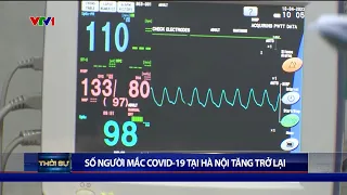 Số ca mắc COVID-19 tại Hà Nội tăng trở lại | VTV24