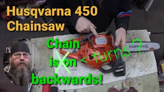 Husqvarna 450 Chainsaw Runs Backwards!