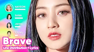 TWICE - Brave (Line Distribution + Lyrics Karaoke) PATREON REQUESTED