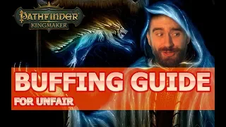 Buffing Guide for Pathfinder Kingmaker on Unfair Difficulty