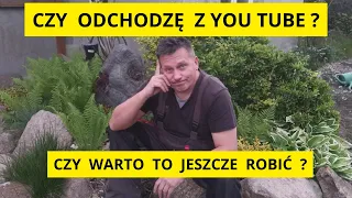 Czy odchodzę z You Tube , czy warto to jeszcze robić . Jak prowadzić kanał na You Tube .