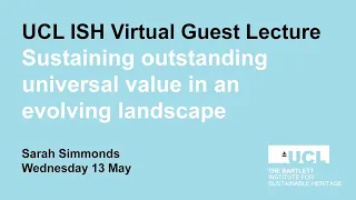 Sustaining outstanding universal value in an evolving landscape - ISH Guest Webinar - Sarah Simmonds