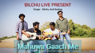 Mahuwa Gaach Me Dil Banalo || Nagpuri Cover Song || #bilchu #bading #pritam #ankit