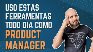 3 principais ferramentas para o dia a dia de Produto