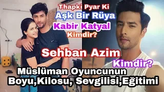 Aşk Bir Rüya Kabir Katyal Kimdir? (Sehban Azim)