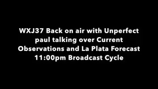 WXJ37 back on air with Unperfect Paul Taking over Observations and La Plata forecast (NO EAS)