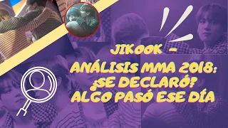 JIKOOK - ANÁLISIS MMA 2018: ¿JK SE DECLARÓ? ALGO CAMBIÓ DESDE ESE DÍA