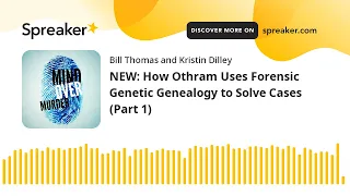 NEW: How Othram Uses Forensic Genetic Genealogy to Solve Cases (Part 1)