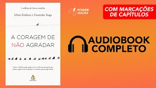 A Coragem de Não Agradar - Audiobook Completo Português