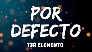 Por Defecto Lyrics by T3R Elemento