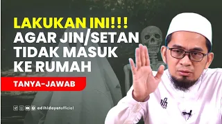 Agar Jin  dan Setan  Tidak Masuk Ke Rumah - Ustadz Adi Hidayat